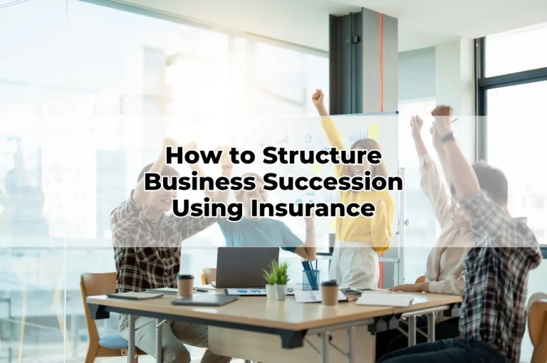 How to Structure Business Succession Using Insurance