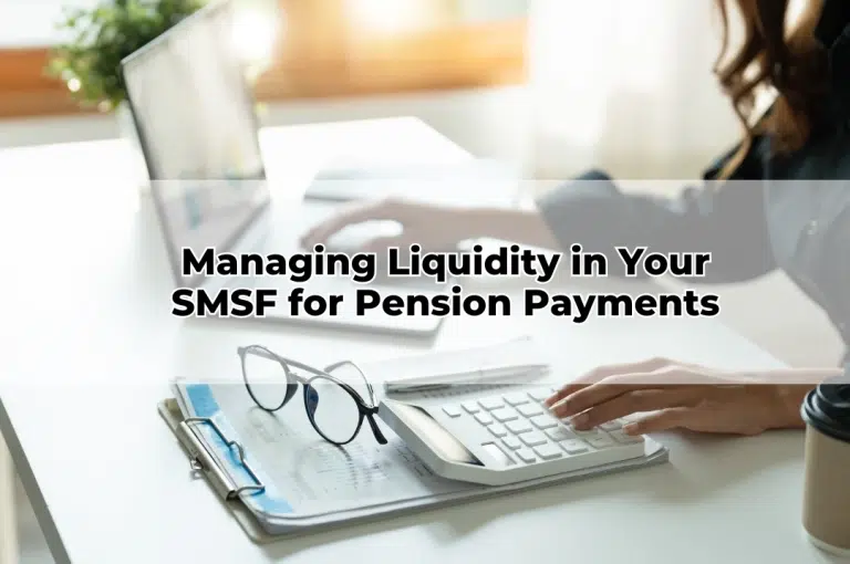 Managing Liquidity in Your SMSF for Pension Payments