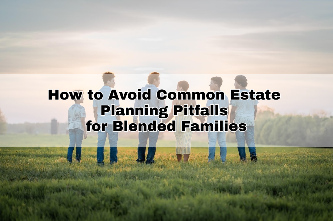Estate Planning for Blended Families